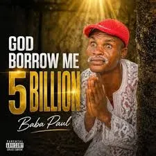 Papa Daniel - God Borrow Me 5 Billion